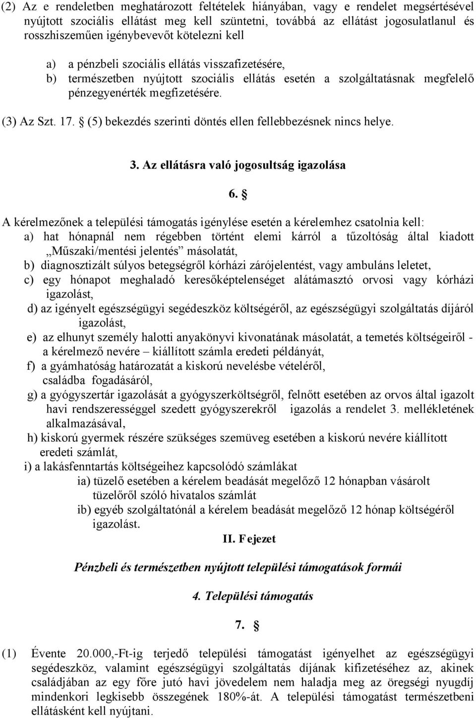 17. (5) bekezdés szerinti döntés ellen fellebbezésnek nincs helye. 3. Az ellátásra való jogosultság igazolása 6.