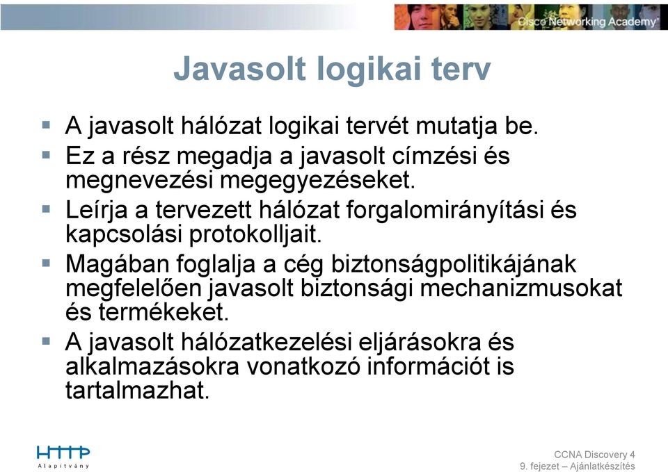 Leírja a tervezett hálózat forgalomirányítási és kapcsolási protokolljait.