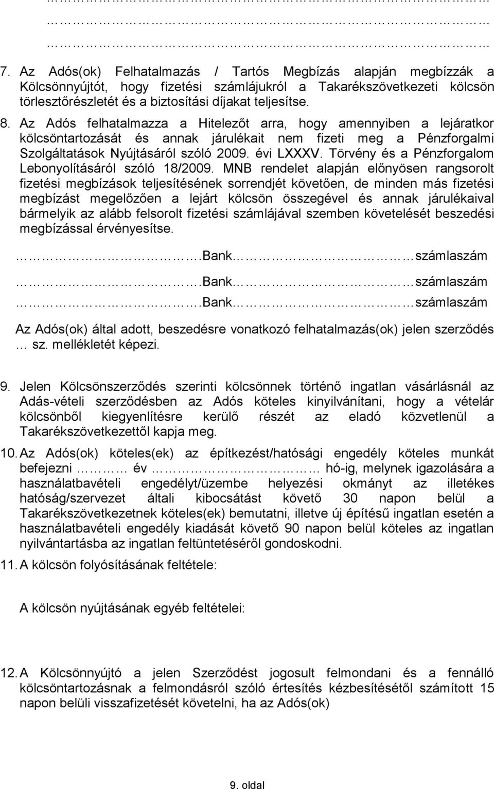 Törvény és a Pénzforgalom Lebonyolításáról szóló 18/2009.