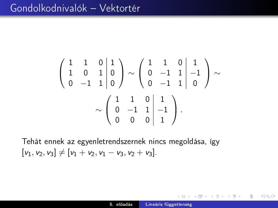 Tehát ennek az egyenletrendszernek nincs megoldása,