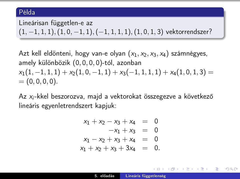 1, 1) + x 2 (1, 0, 1, 1) + x 3 ( 1, 1, 1, 1) + x 4 (1, 0, 1, 3) = = (0, 0, 0, 0).