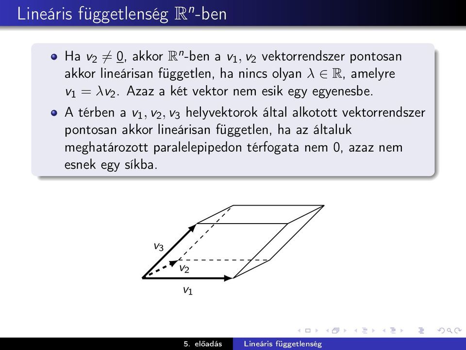 Azaz a két vektor nem esik egy egyenesbe.