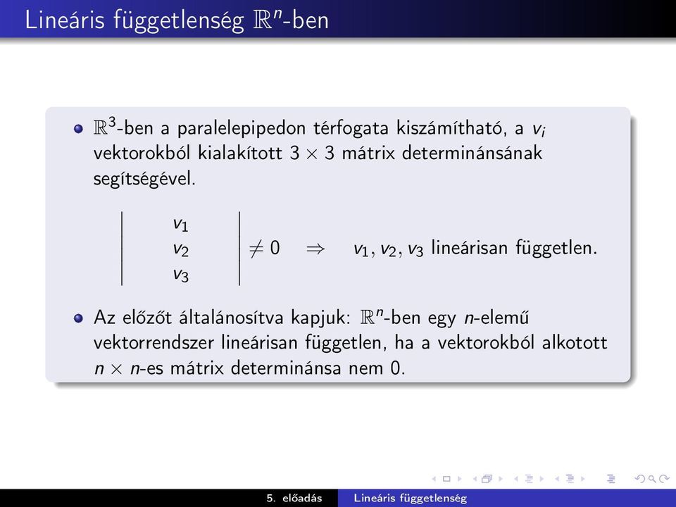 v 1 v 2 v 3 0 v 1, v 2, v 3 lineárisan független.