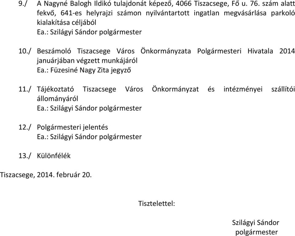 / Beszámoló Tiszacsege Város Önkormányzata Polgármesteri Hivatala 2014 januárjában végzett munkájáról Ea.: Füzesiné Nagy Zita jegyző 11.