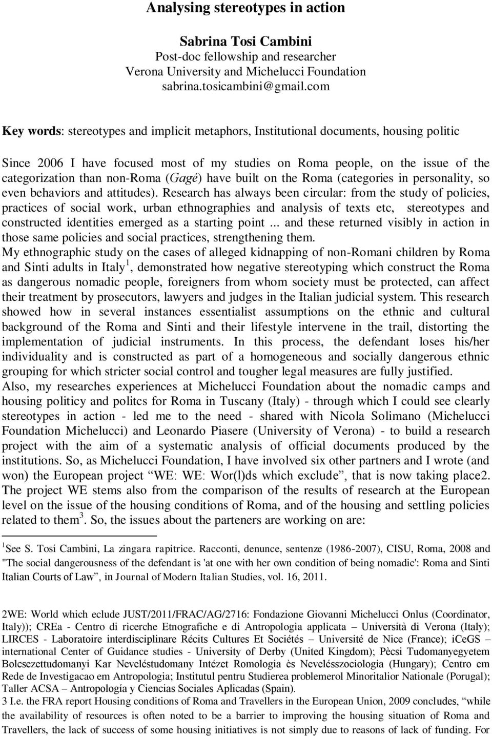 non-roma (Gagé) have built on the Roma (categories in personality, so even behaviors and attitudes).