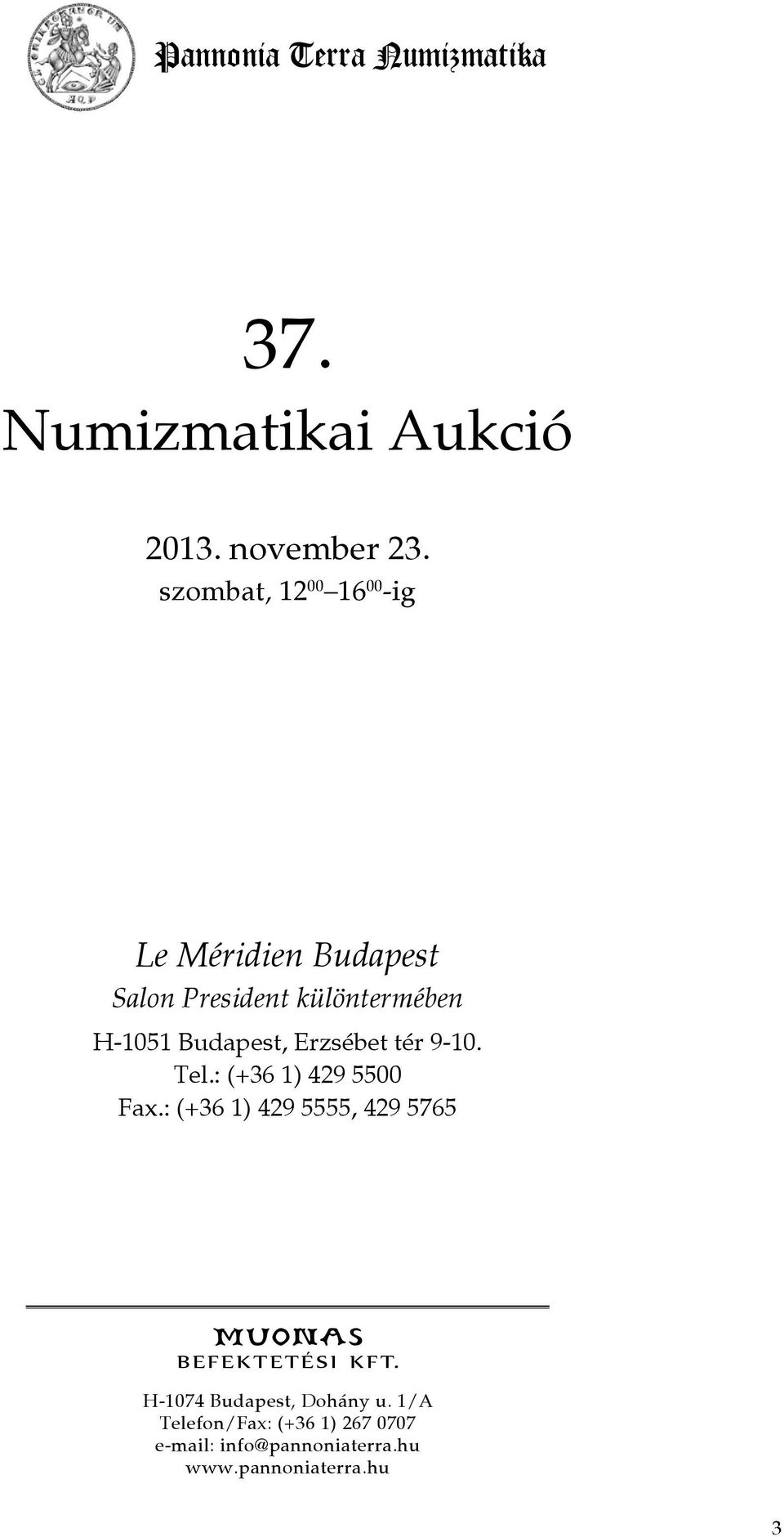 Budapest, Erzsébet tér 9-10. Tel.: (+36 1) 429 5500 Fax.