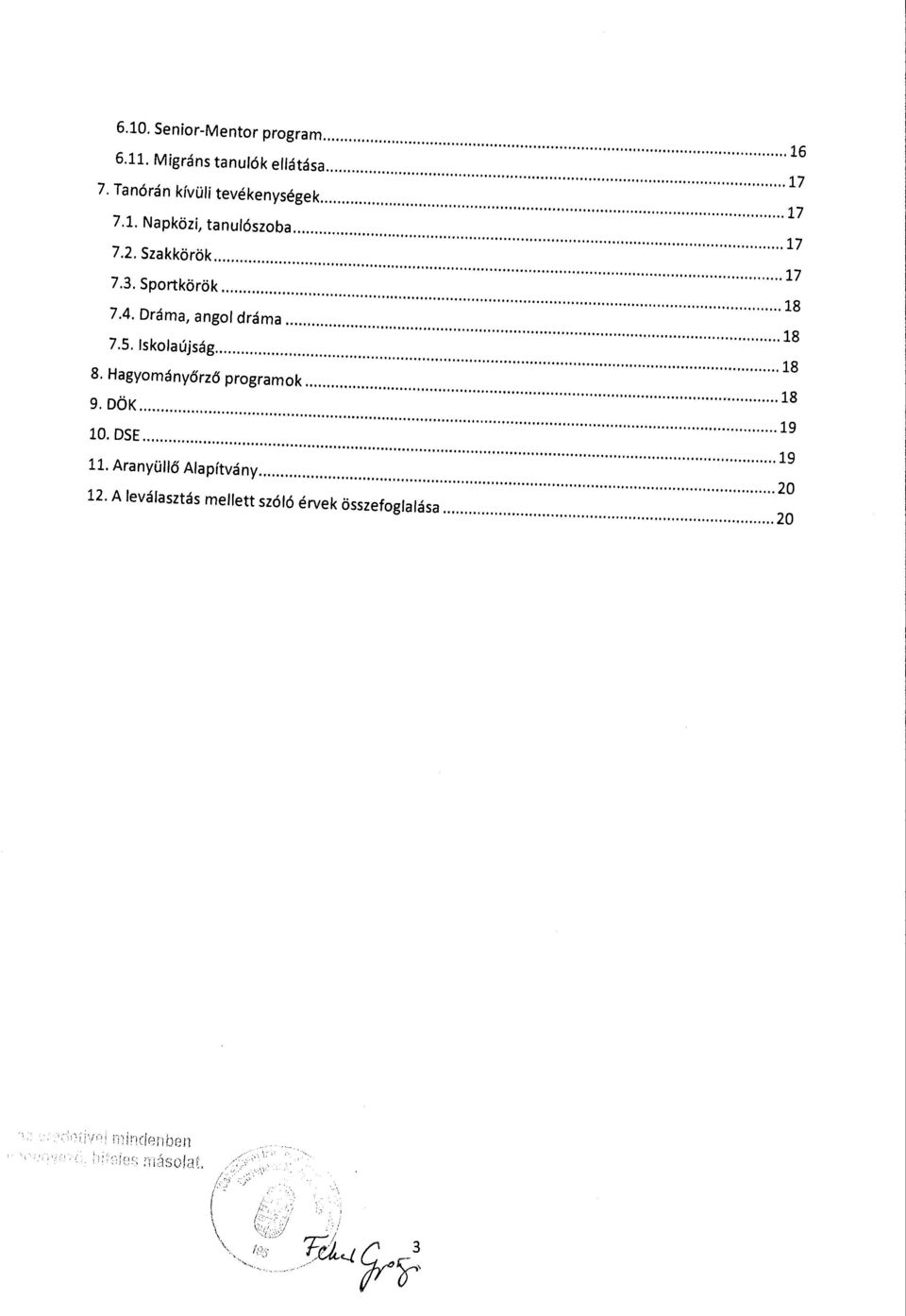 Sportkörök... 18 7.4. Dráma, angol dráma... 18 7.5. lskofaújság... 18 8.