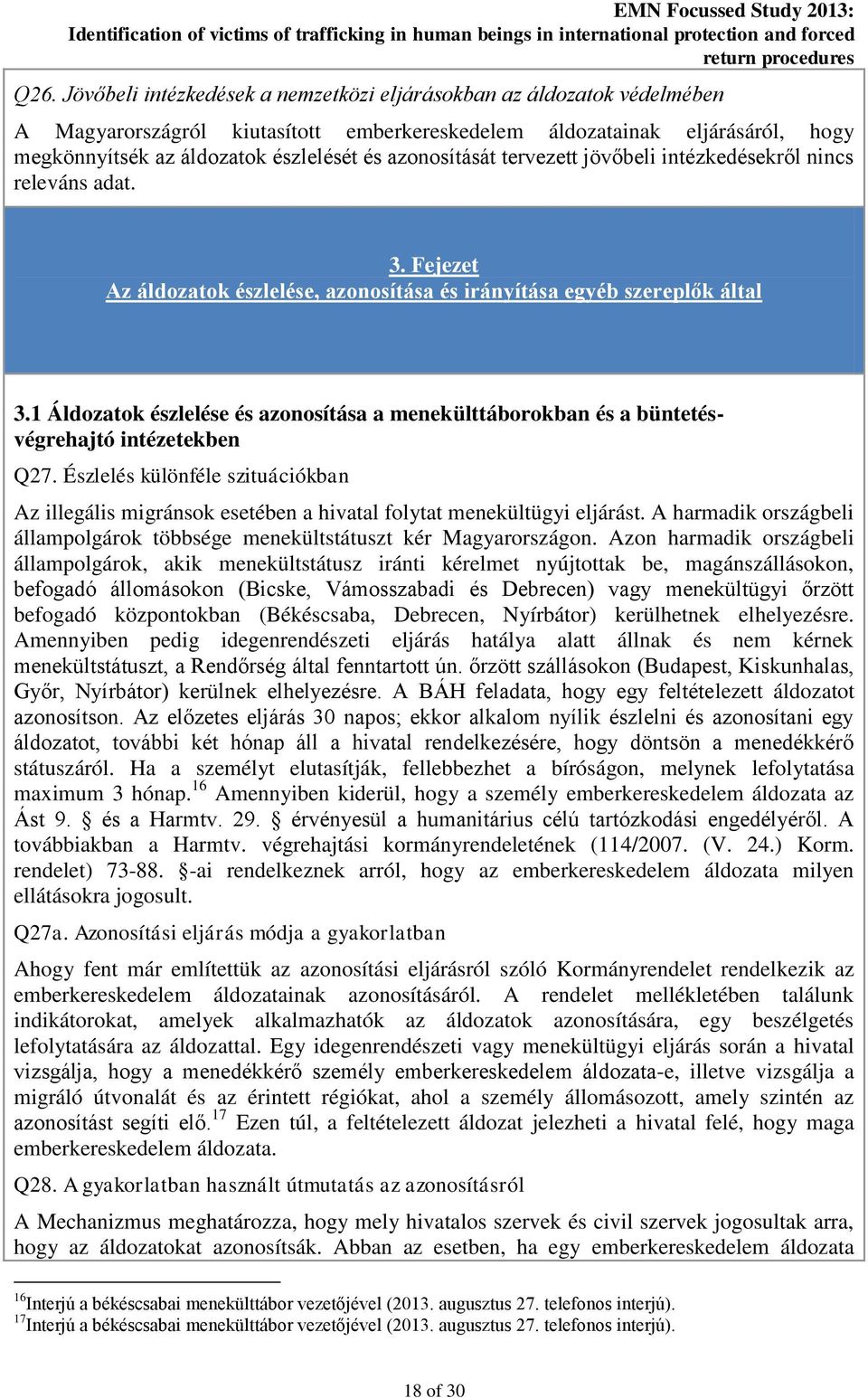 1 Áldozatok észlelése és azonosítása a menekülttáborokban és a büntetésvégrehajtó intézetekben Q27.