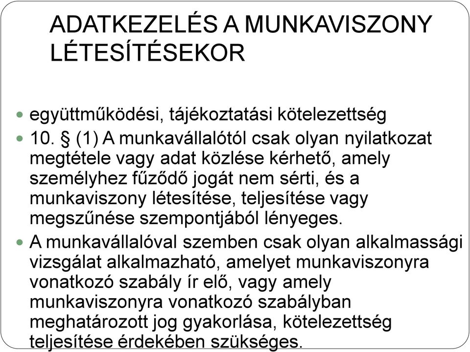 munkaviszony létesítése, teljesítése vagy megszűnése szempontjából lényeges.