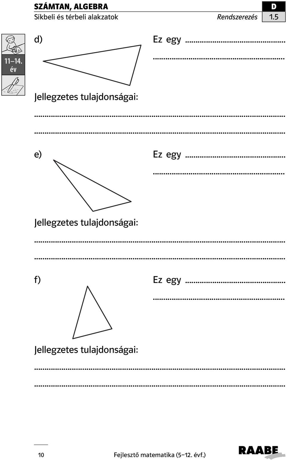 ..... Jellegzetes tulajdonságai: f) Ez egy.