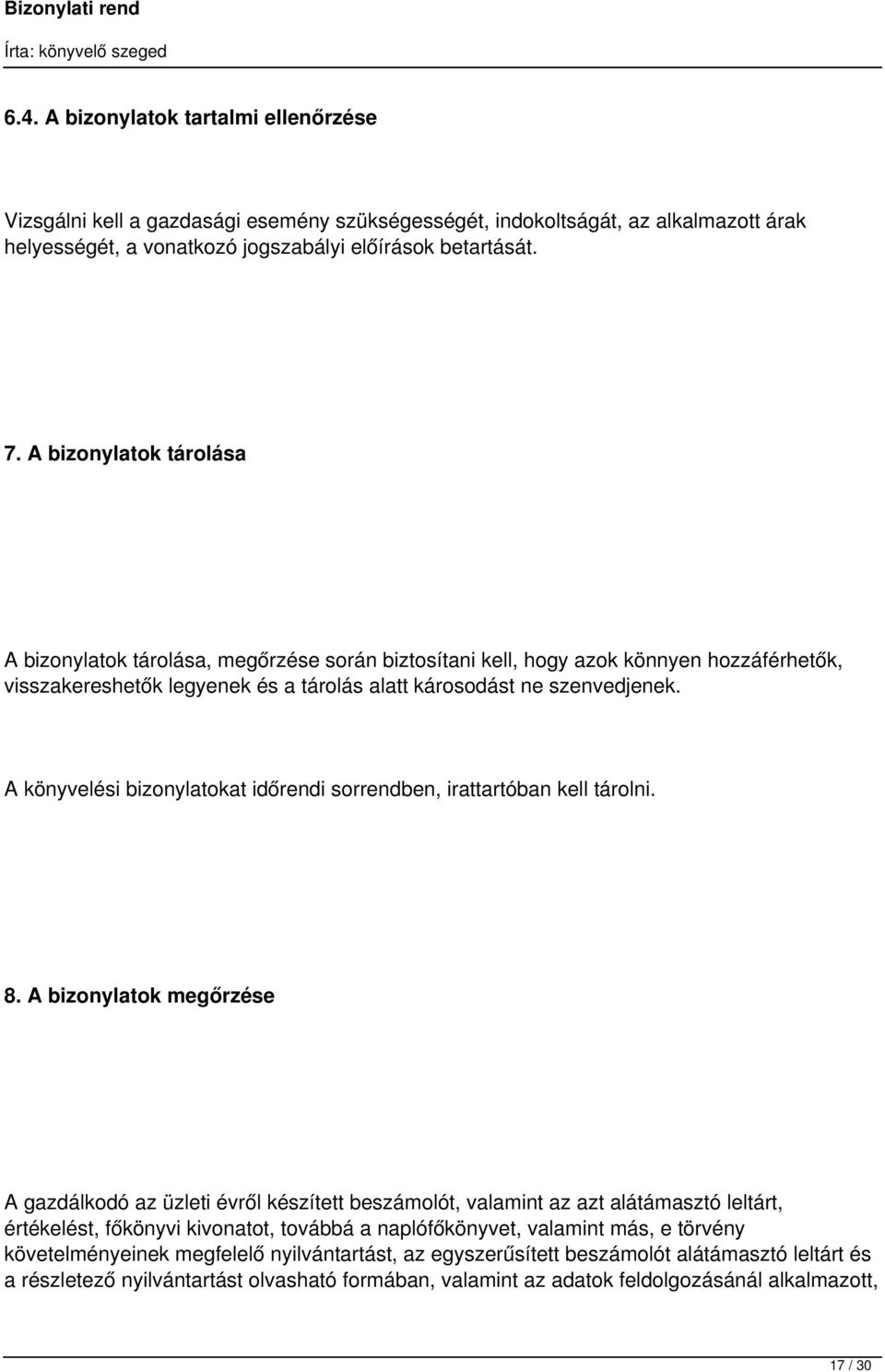 A könyvelési bizonylatokat időrendi sorrendben, irattartóban kell tárolni. 8.