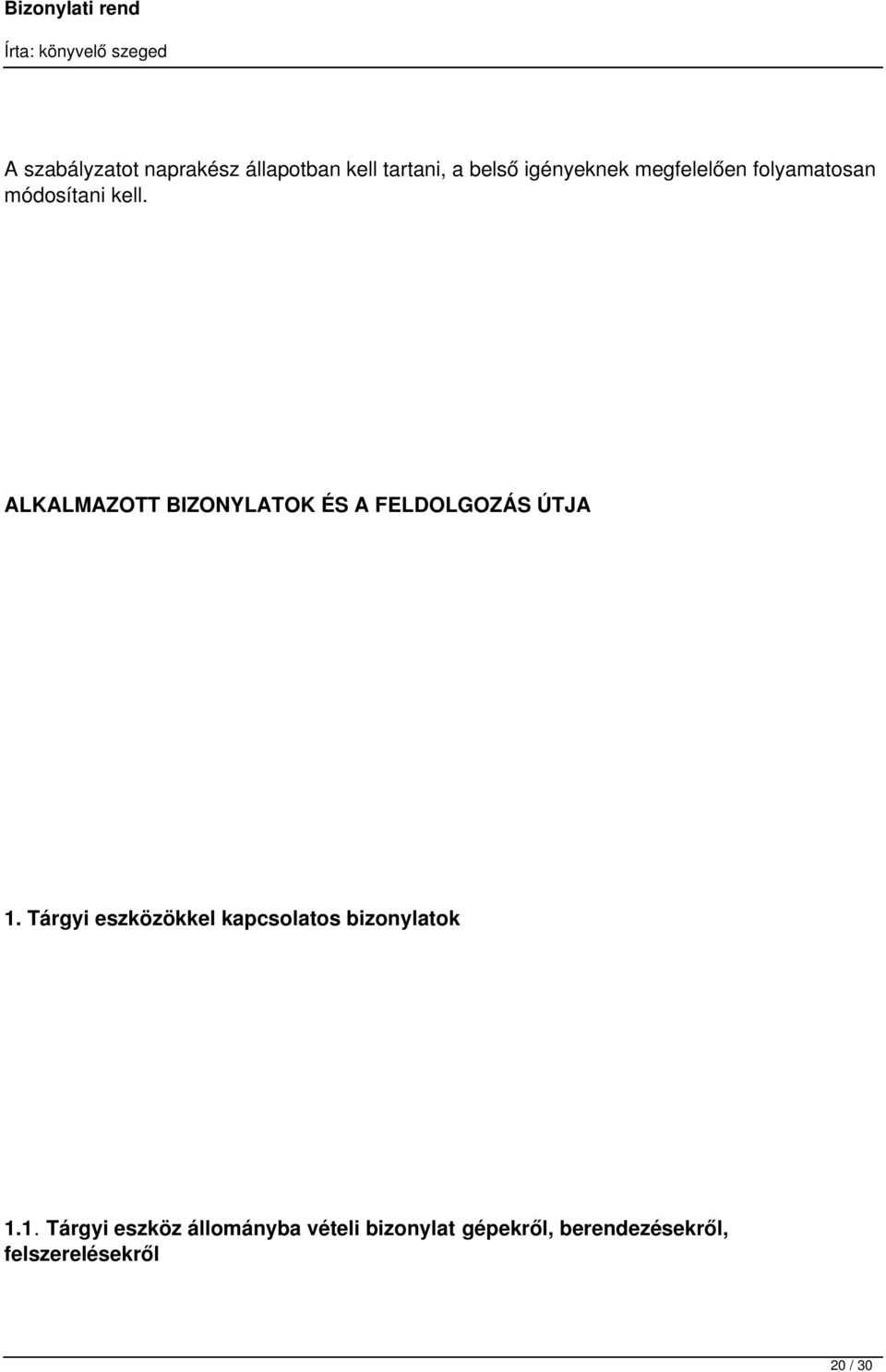 ALKALMAZOTT BIZONYLATOK ÉS A FELDOLGOZÁS ÚTJA 1.