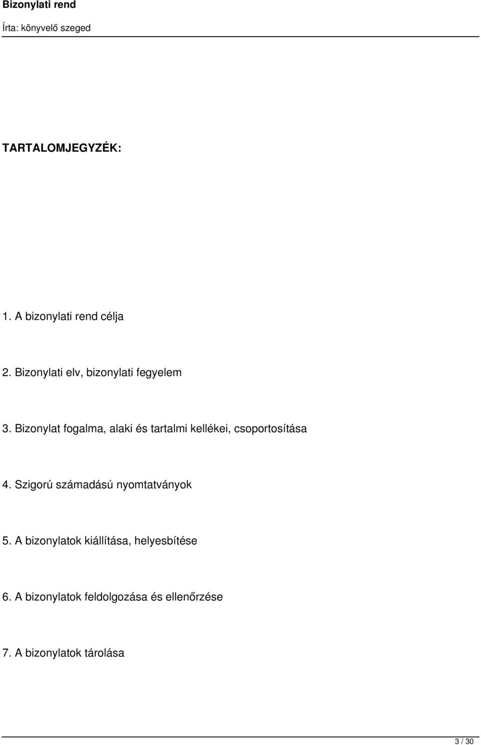 Bizonylat fogalma, alaki és tartalmi kellékei, csoportosítása 4.