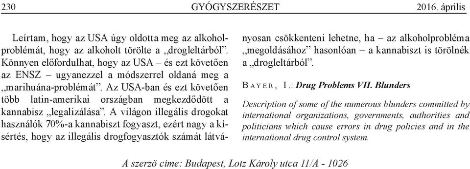 Az USA-ban és ezt követően több latin-amerikai országban megkezdődött a kannabisz legalizálása.