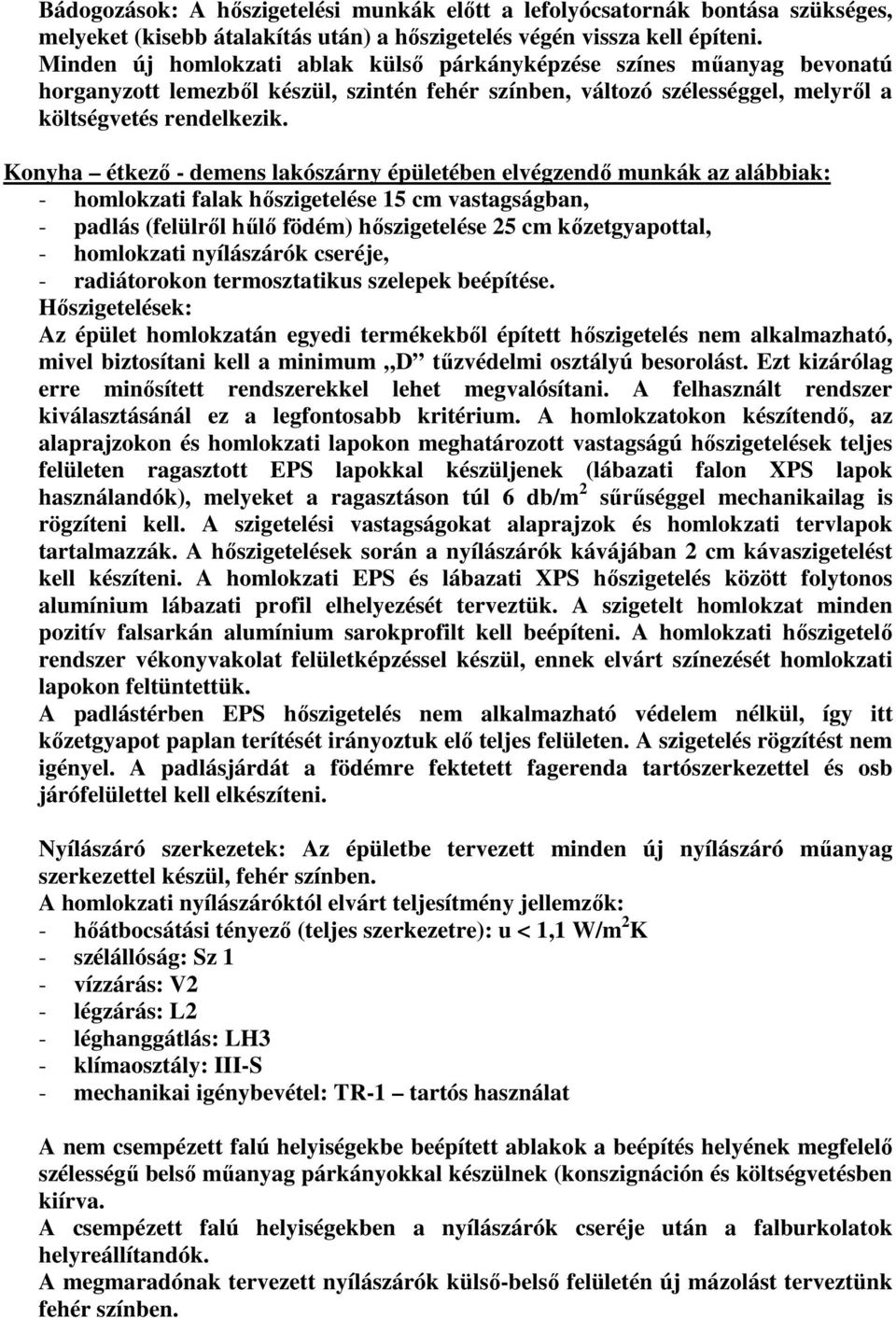 homlokzati nyílászárók cseréje, - radiátorokon termosztatikus szelepek beépítése.