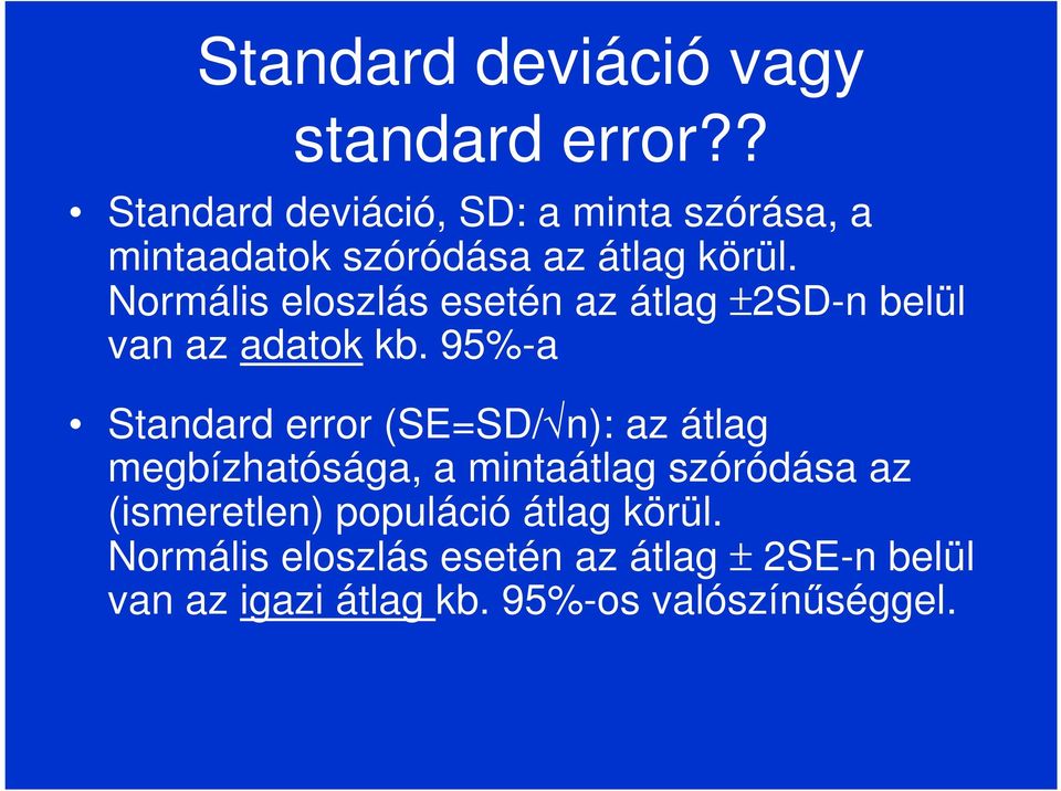 Normális eloszlás esetén az átlag ±2SD-n belül van az adatok kb.