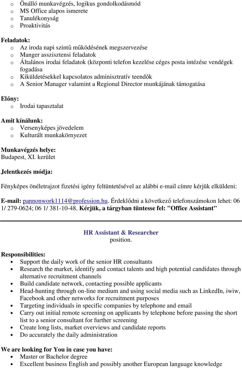 munkájának támogatása Előny: o Irodai tapasztalat o Versenyképes jövedelem o Kulturált munkakörnyezet, XI.