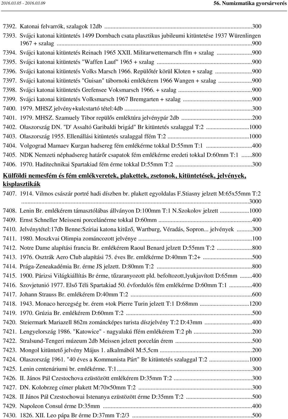 Repülőtér körül Kloten + szalag...900 7397. Svájci katonai kitüntetés "Guisan" tábornoki emlékérem 1966 Wangen + szalag...900 7398. Svájci katonai kitüntetés Grefensee Voksmarsch 1966. + szalag...900 7399.