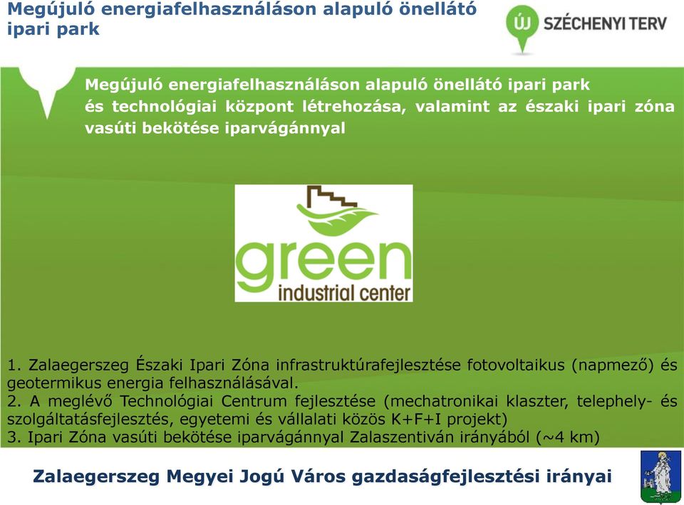 Zalaegerszeg Északi Ipari Zóna infrastruktúrafejlesztése fotovoltaikus (napmező) és geotermikus energia felhasználásával. 2.