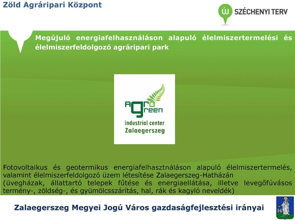 élelmiszertermelés, valamint élelmiszerfeldolgozó üzem létesítése Zalaegerszeg-Hatházán (üvegházak,