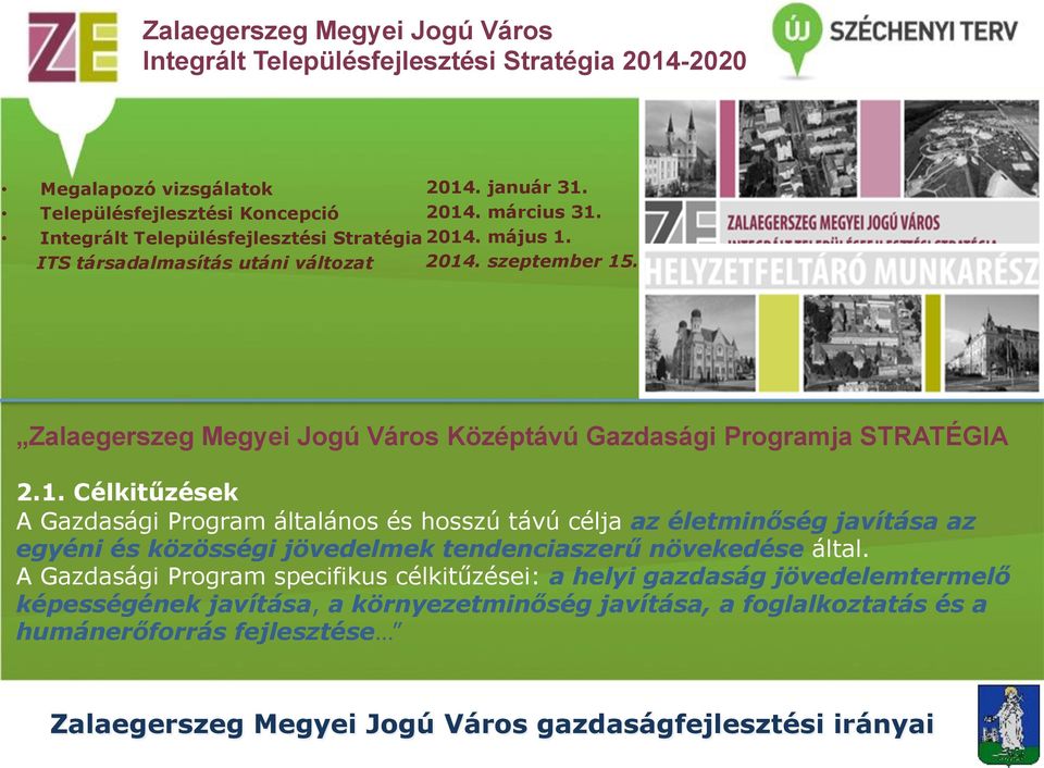 Zalaegerszeg Megyei Jogú Város Középtávú Gazdasági Programja STRATÉGIA 2.1.