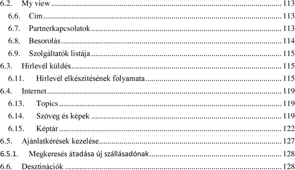 .. 115 6.4. Internet... 119 6.13. Topics... 119 6.14. Szöveg és képek... 119 6.15. Képtár... 122 6.