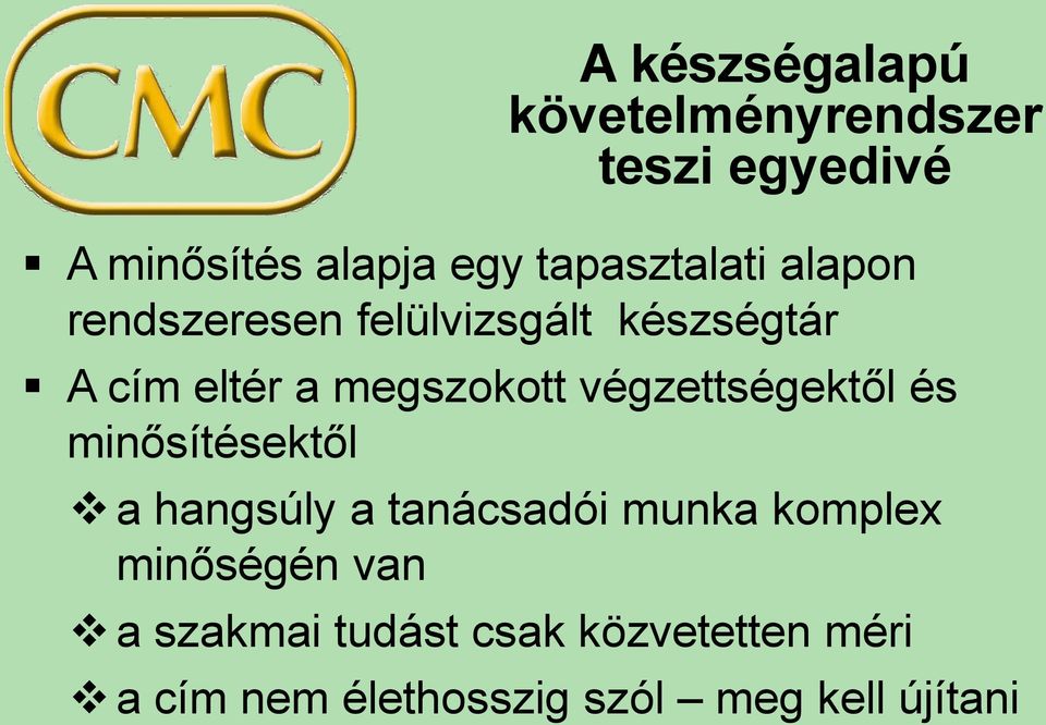 megszokott végzettségektől és minősítésektől a hangsúly a tanácsadói munka