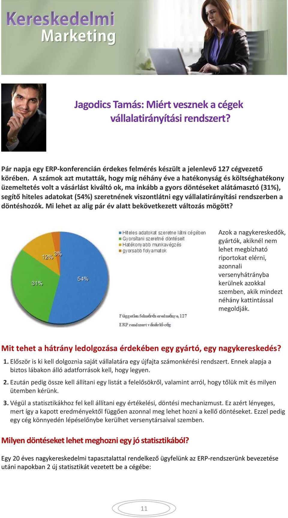 szeretnének viszontlátni egy vállalatirányítási rendszerben a döntéshozók. Mi lehet az alig pár év alatt bekövetkezett változás mögött?