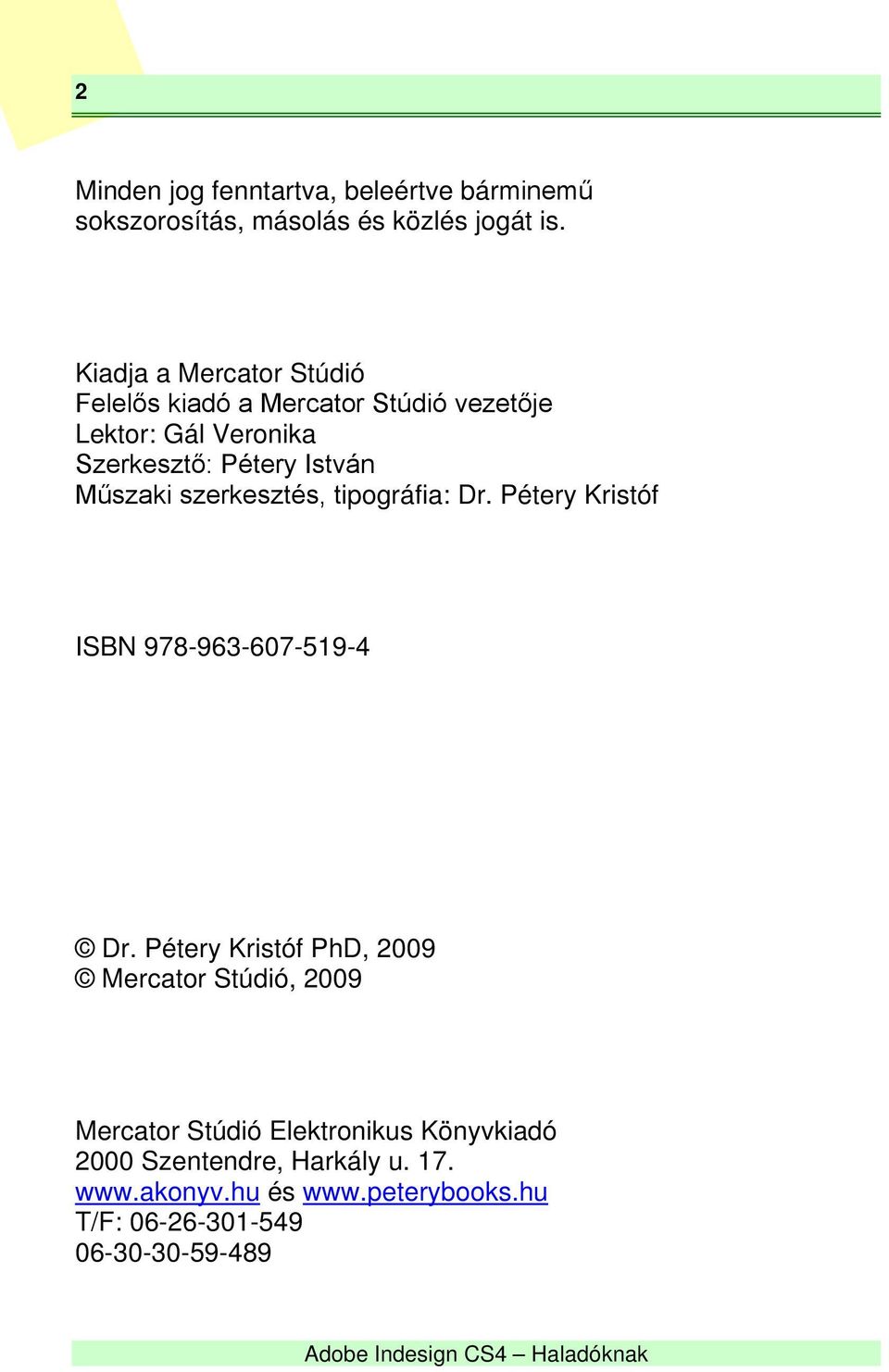 Műszaki szerkesztés, tipográfia: Dr. Pétery Kristóf ISBN 978-963-607-519-4 Dr.