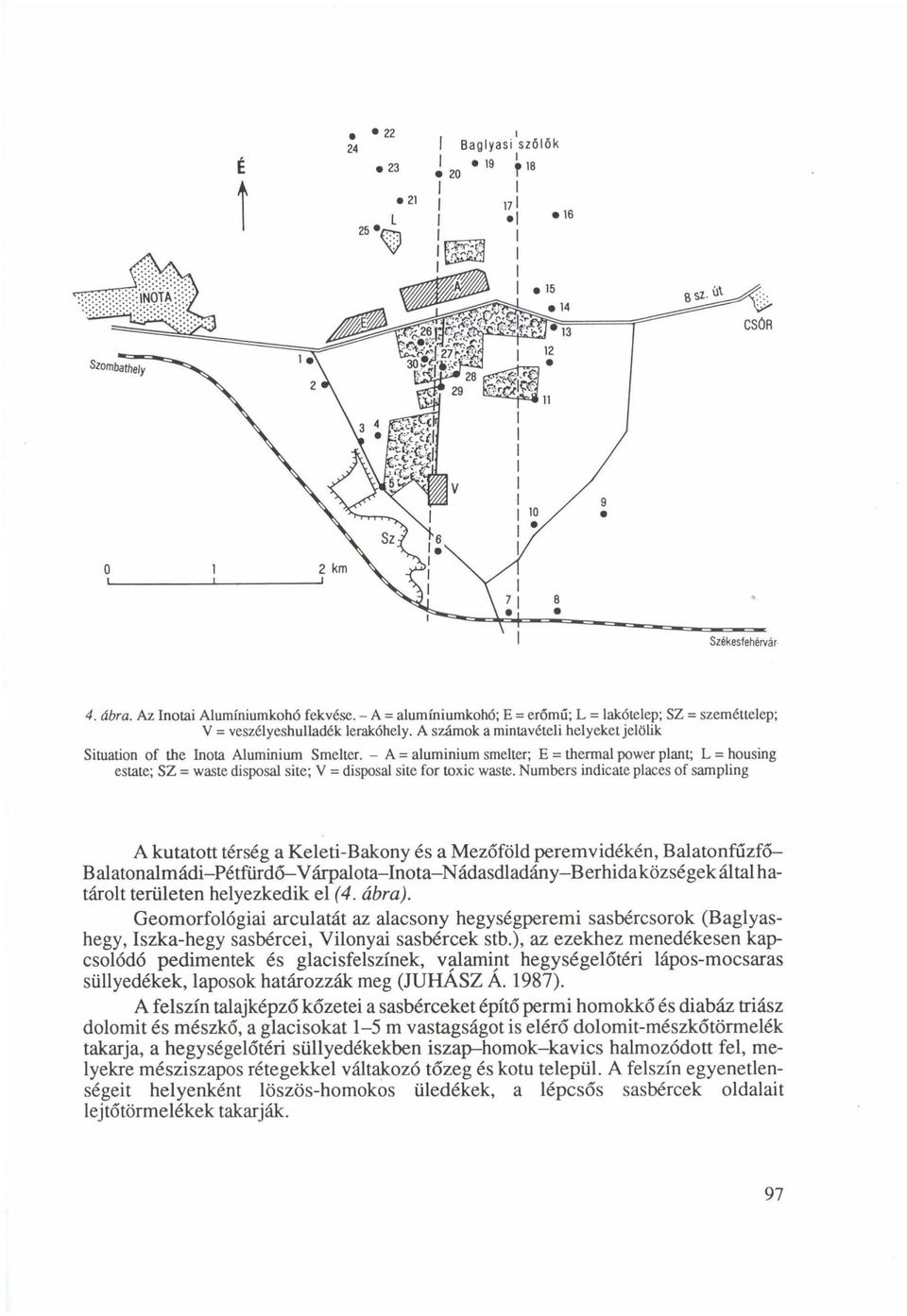 - A = aluminium smeller; E = thermal power plant; L = housing estate; SZ = waste disposal site; V = disposal site for toxic waste.