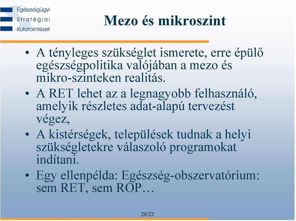 A RET lehet az a legnagyobb felhasználó, amelyik részletes adat-alapú tervezést végez, A