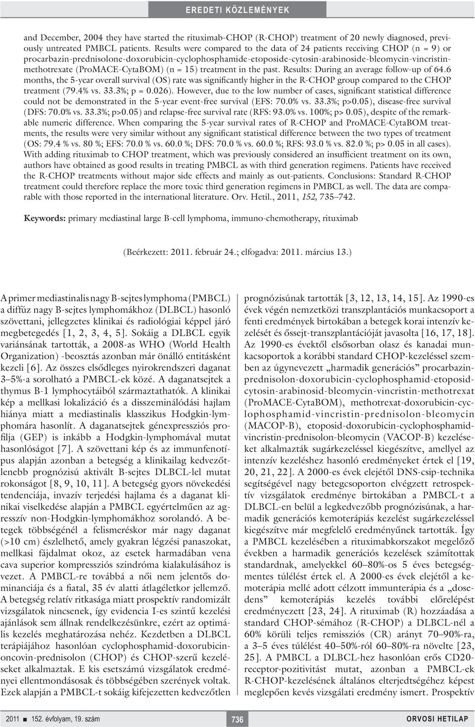 (ProMACE-CytaBOM) (n = 15) treatment in the past. Results: During an average follow-up of 64.