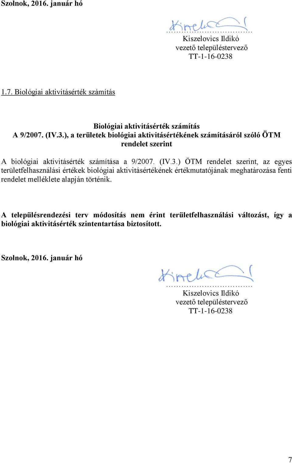 ), a területek biológiai aktivitásértékének számításáról szóló ÖTM rendelet szerint A biológiai aktivitásérték számítása a 9/2007. (IV.3.