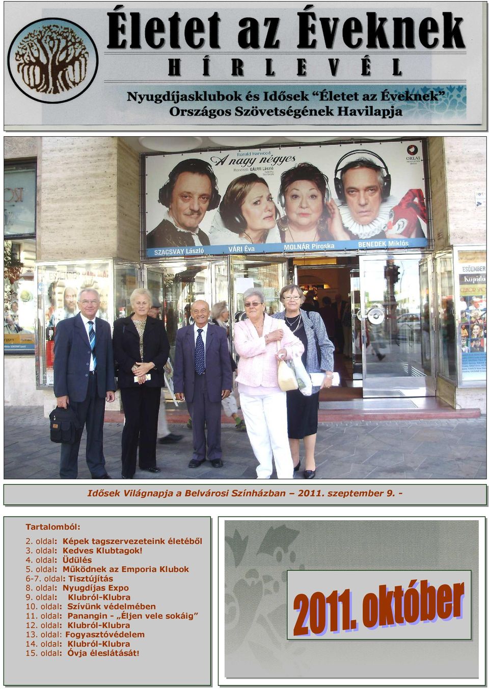 oldal: Működnek az Emporia Klubok 6-7. oldal: Tisztújítás 8. oldal: Nyugdíjas Expo 9. oldal: Klubról-Klubra 10.