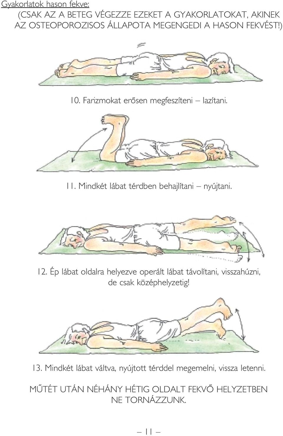 Mindkét lábat térdben behajlítani nyújtani. 12.