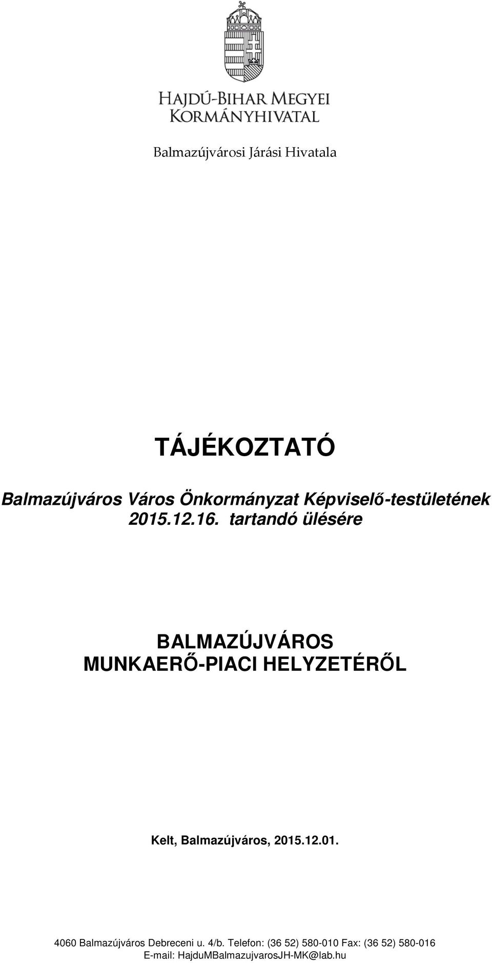 tartandó ülésére BALMAZÚJVÁROS MUNKAERŐ-PIACI HELYZETÉRŐL Kelt, Balmazújváros,