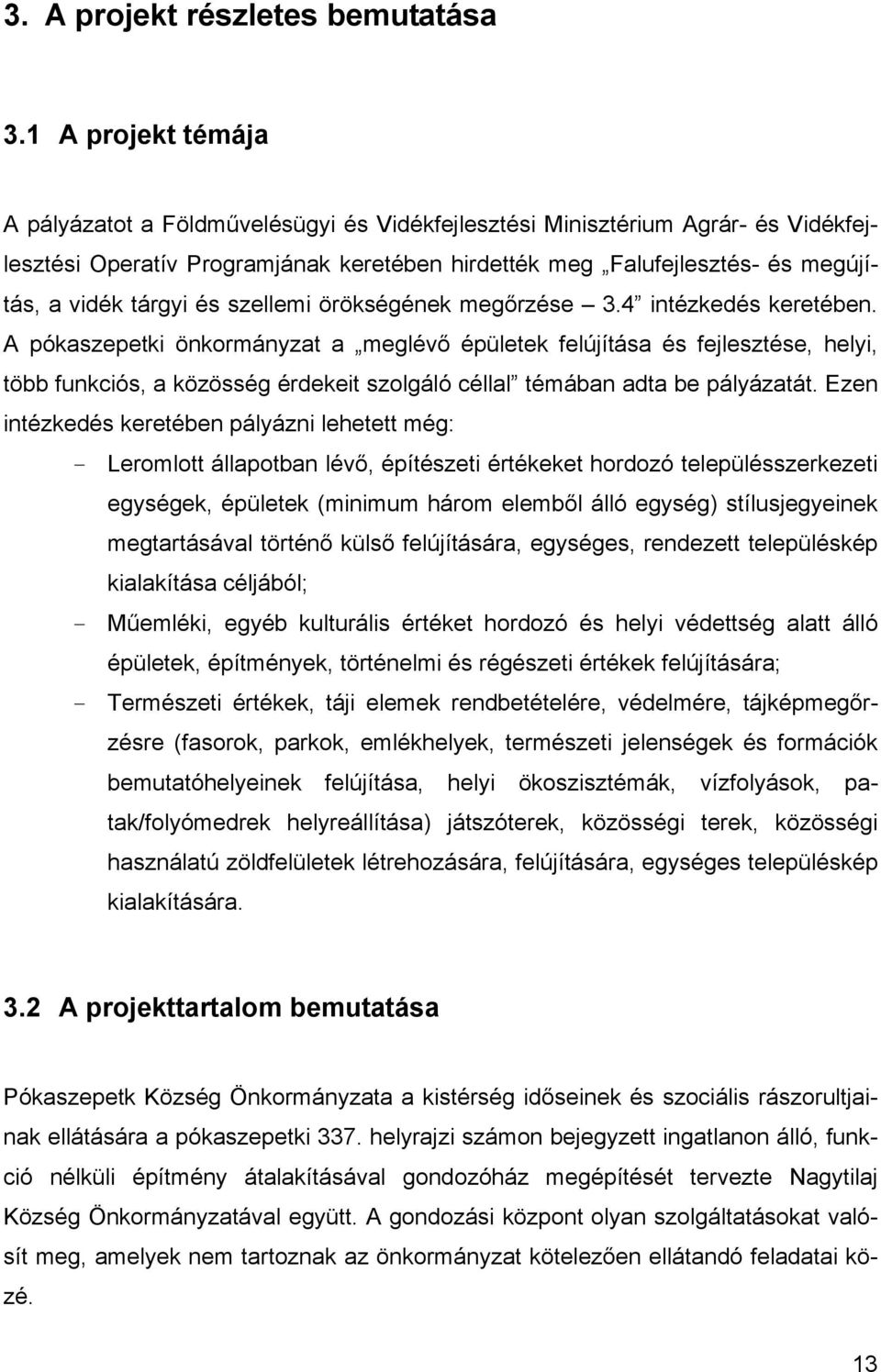 tárgyi és szellemi örökségének megőrzése 3.4 intézkedés keretében.