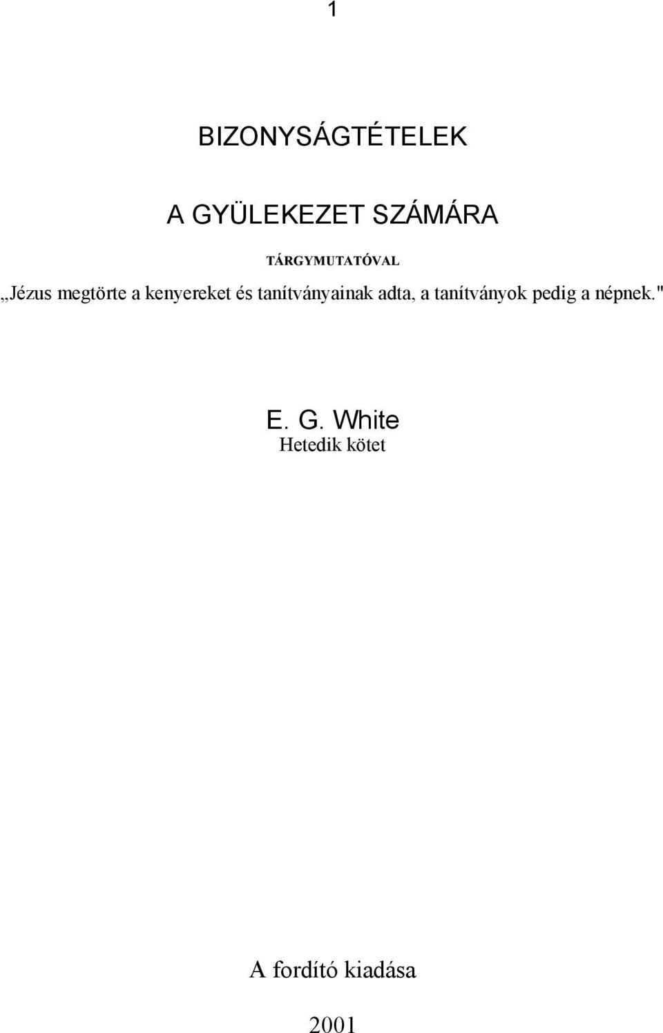 tanítványainak adta, a tanítványok pedig a