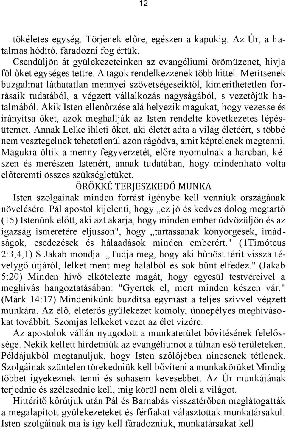 Akik Isten ellenőrzése alá helyezik magukat, hogy vezesse és irányítsa őket, azok meghallják az Isten rendelte következetes lépésütemet.