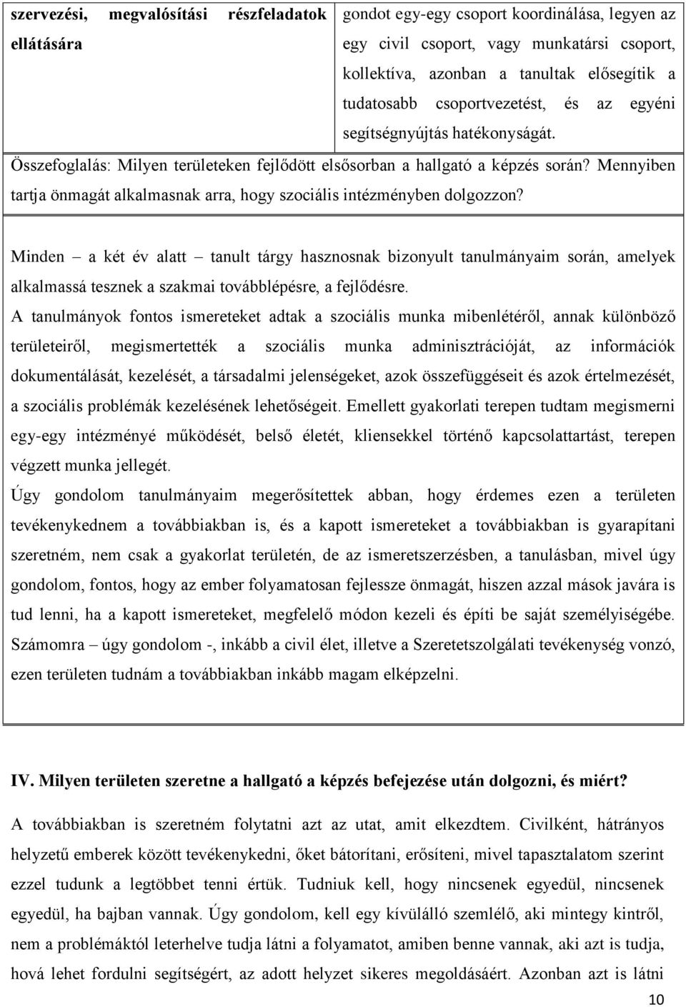 Mennyiben tartja önmagát alkalmasnak arra, hogy szociális intézményben dolgozzon?