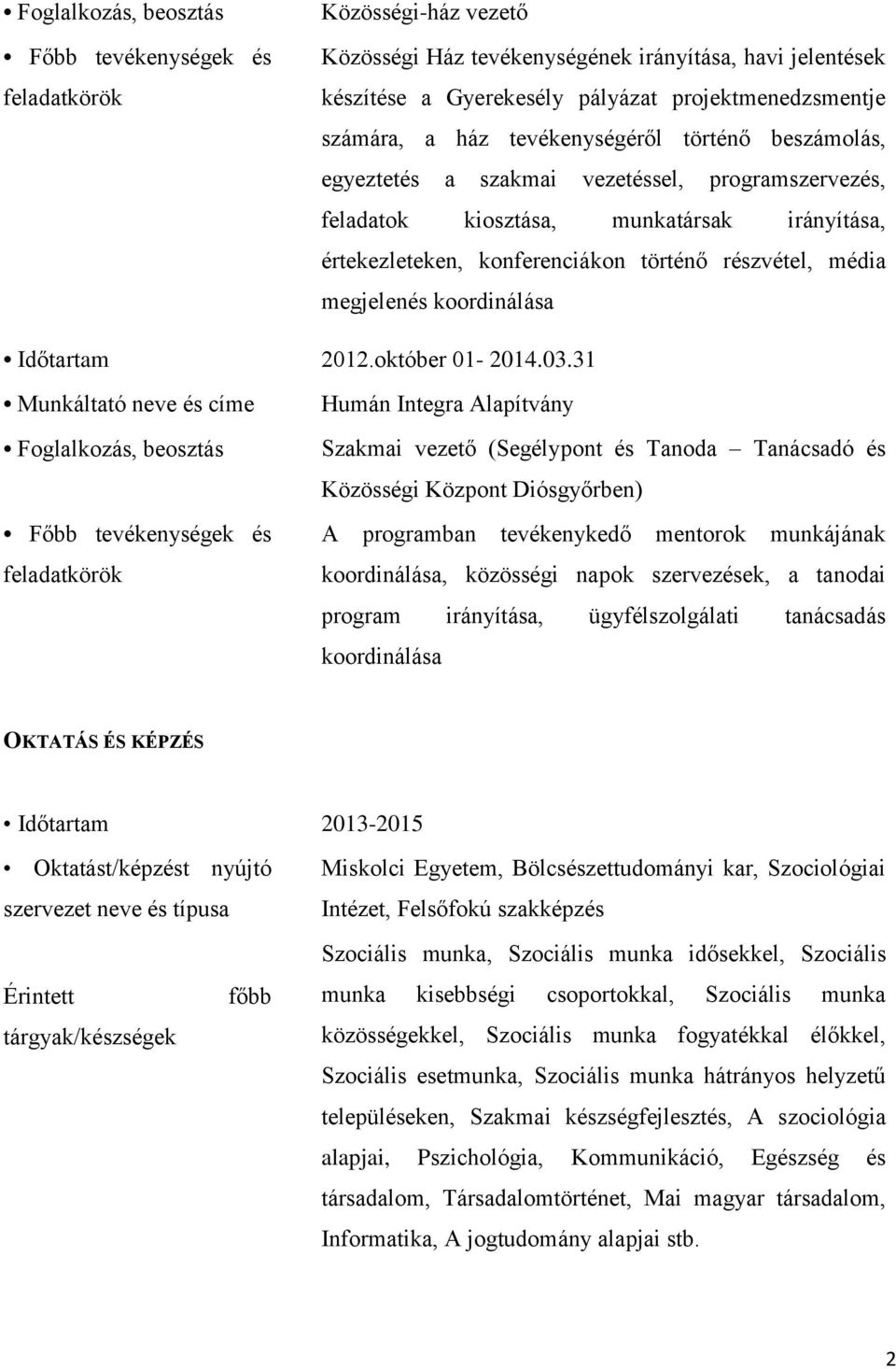 megjelenés koordinálása Időtartam 2012.október 01-2014.03.