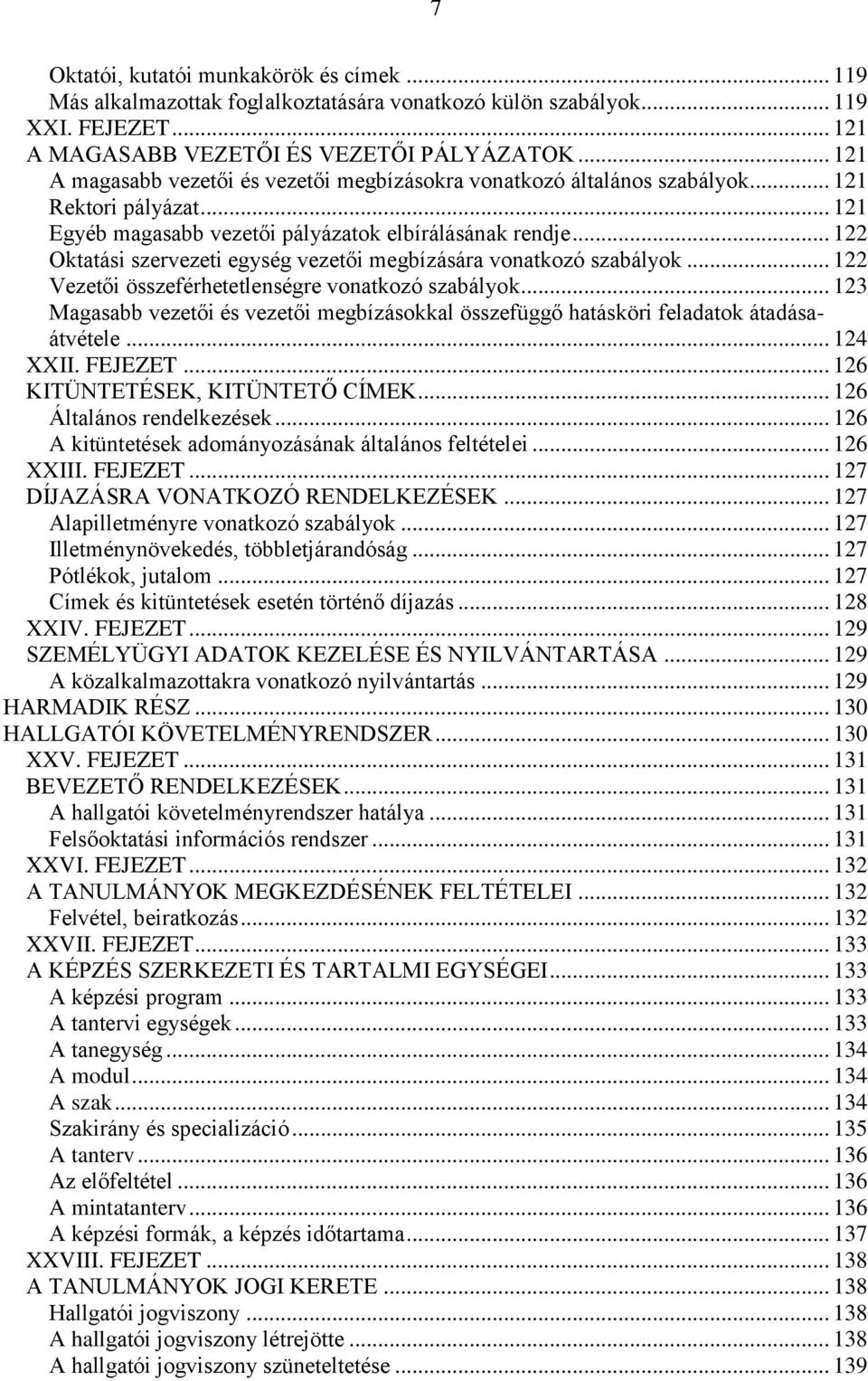 .. 122 Oktatási szervezeti egység vezetői megbízására vonatkozó szabályok... 122 Vezetői összeférhetetlenségre vonatkozó szabályok.