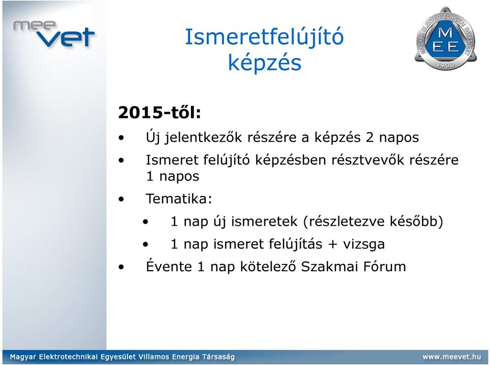 1 napos Tematika: 1 nap új ismeretek (részletezve később) 1