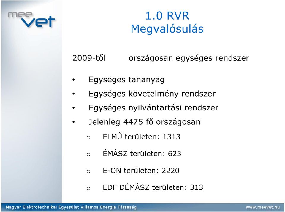 nyilvántartási rendszer Jelenleg 4475 fő országosan o ELMŰ