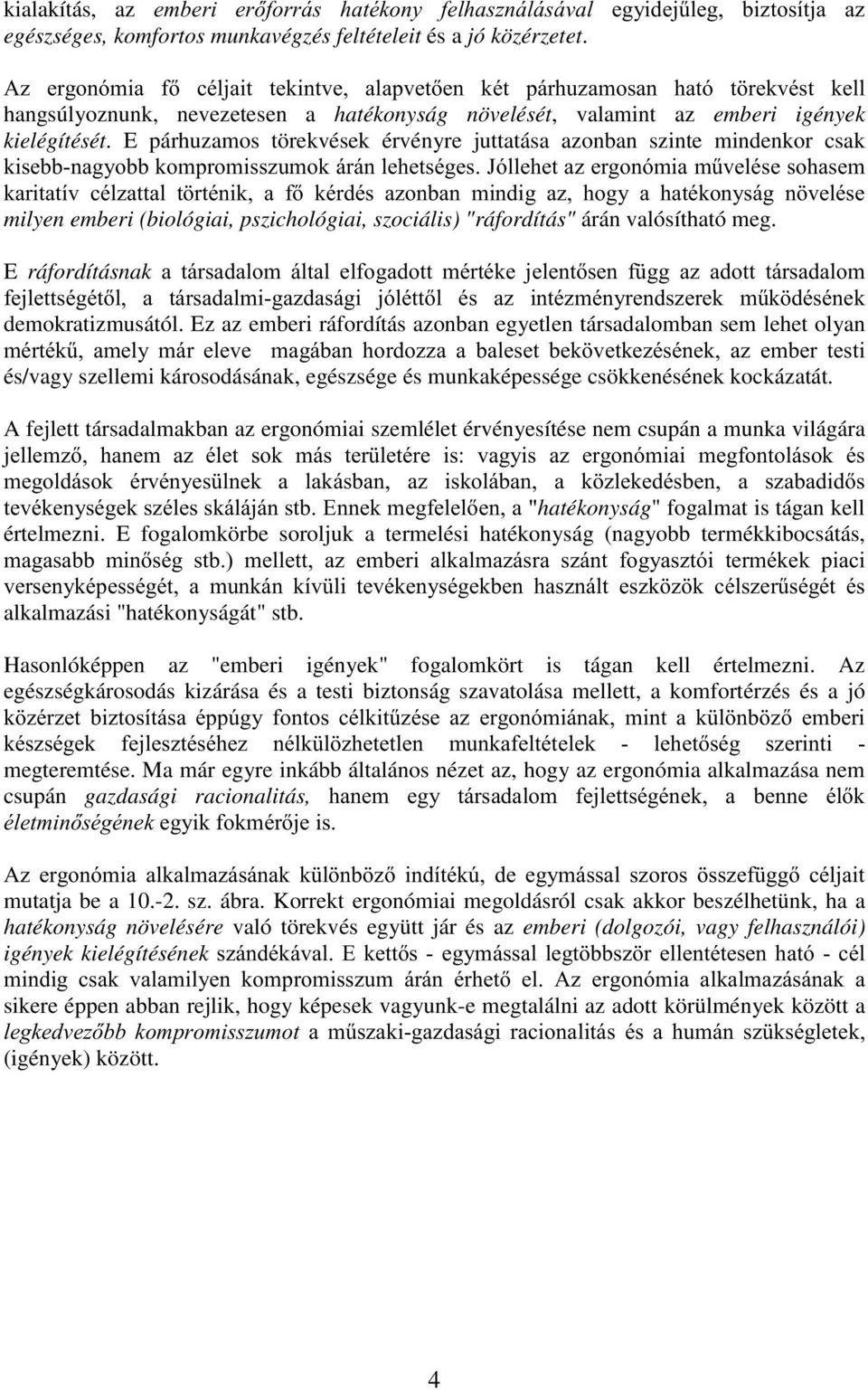 E ráfordításnak '# '$## '#!"##!! ) demokratizmusától. Ez az emberi ráfordítás azonban egyetlen társadalomban sem lehet olyan ) # (!