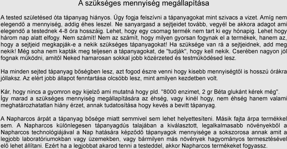 Nem számít! Nem az számít, hogy milyen gyorsan fogynak el a termékek, hanem az, hogy a sejtjeid megkapják-e a nekik szükséges tápanyagokat! Ha szüksége van rá a sejtjeidnek, add meg nekik!