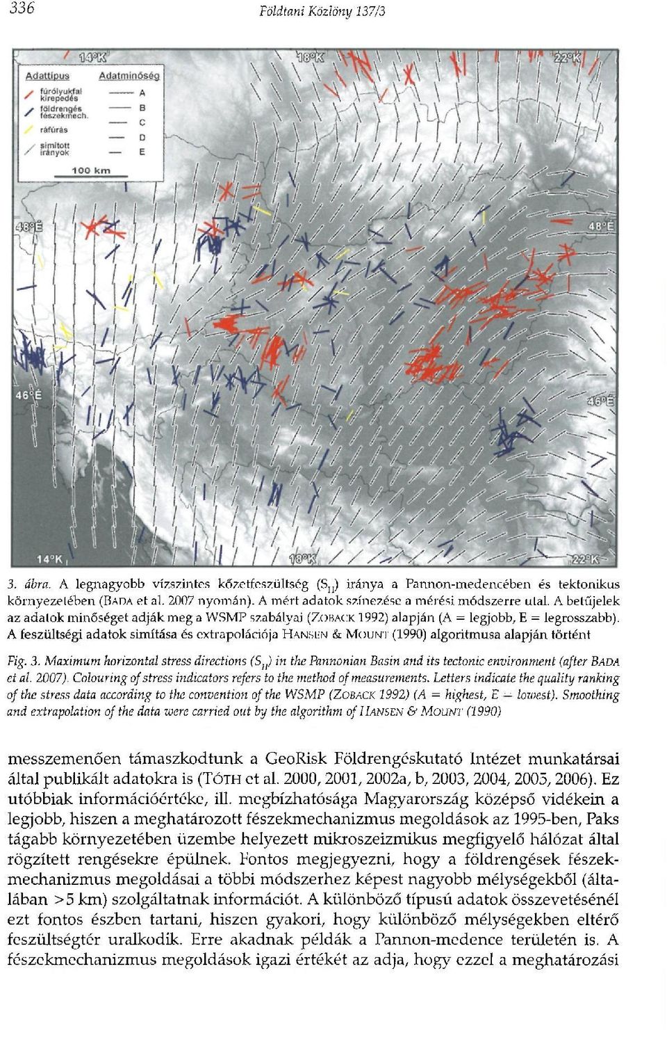 A feszültségi adatok simítása és extrapolációja HANSEN & MOUNT (1990) algoritmusa alapján történt Fig. 3.