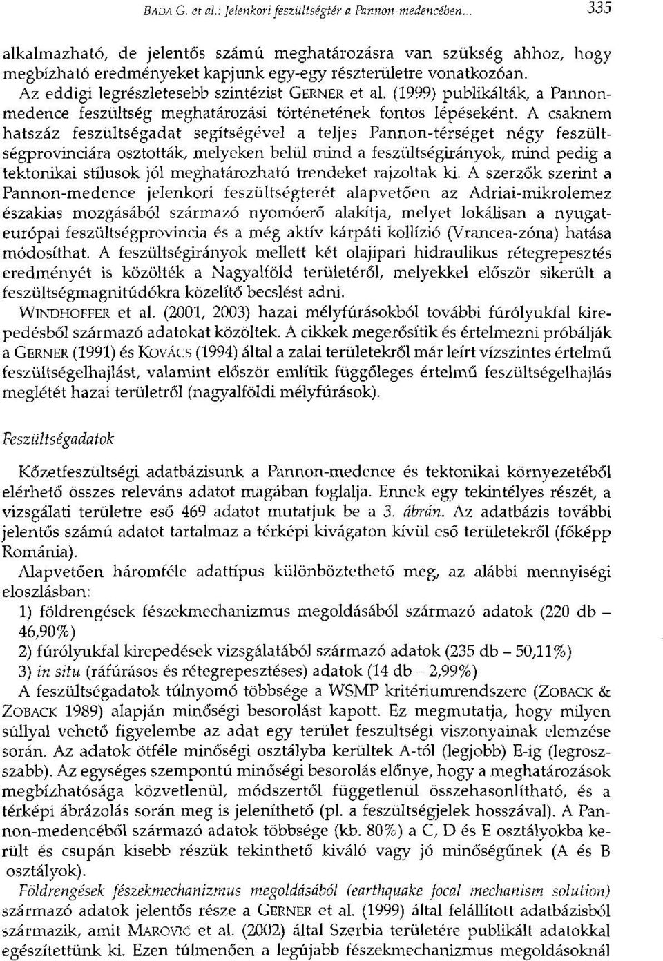 (1999) publikálták, a Pannonmedence feszültség meghatározási történetének fontos lépéseként.