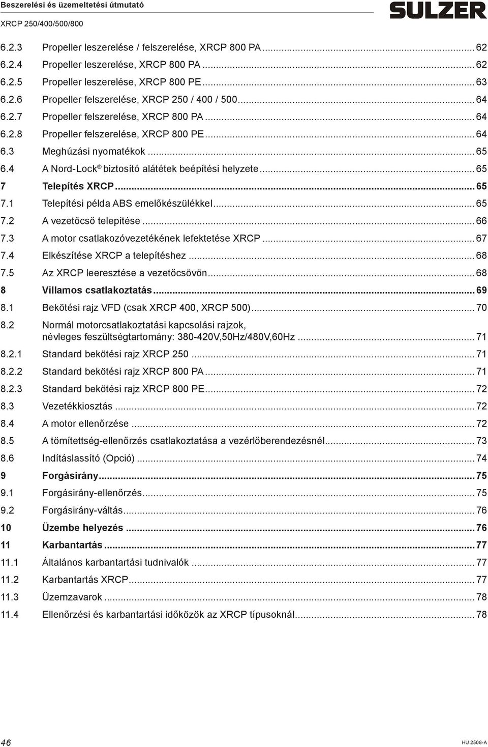 .. 65 7 Telepítés XRCP... 65 7.1 Telepítési példa ABS eelőkészülékkel... 65 7.2 A vezetőcső telepítése... 66 7.3 A otor csatlakozóvezetékének lefektetése XRCP... 67 7.