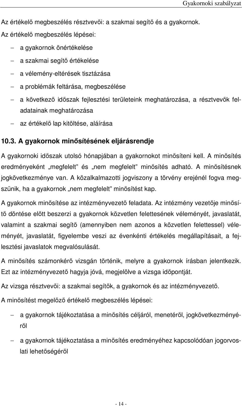 meghatározása, a résztvevők feladatainak meghatározása az értékelő lap kitöltése, aláírása 10.3.